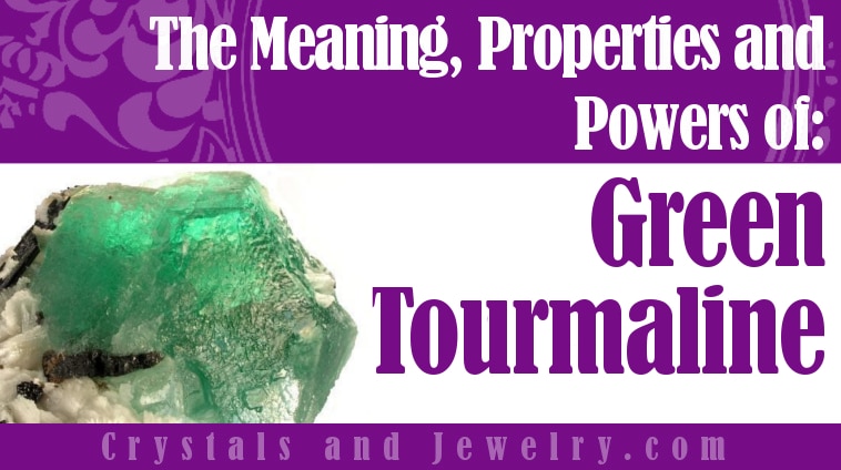 Green Tourmaline: Meanings, Properties and Powers