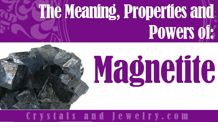 Magnetite: Meanings, Properties and Powers