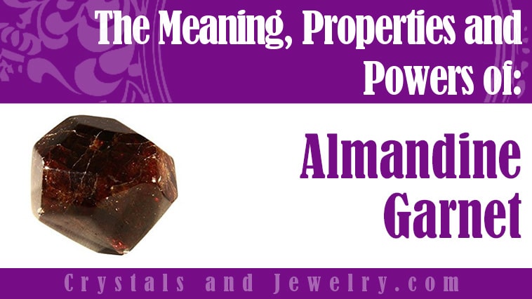 Almandine Garnet: Meanings, Properties and Powers
