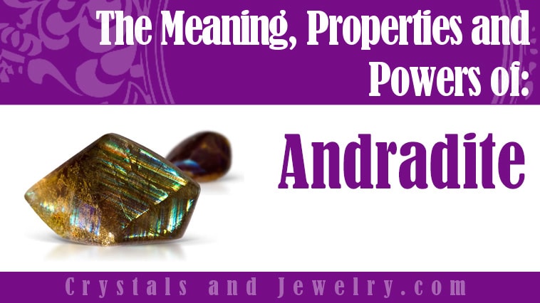 Andradite: Meanings, Properties and Powers