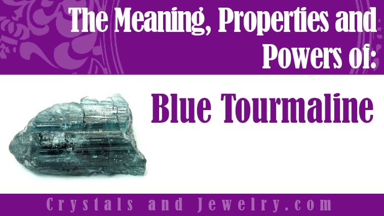 Blue Tourmaline: Meanings, Properties and Powers