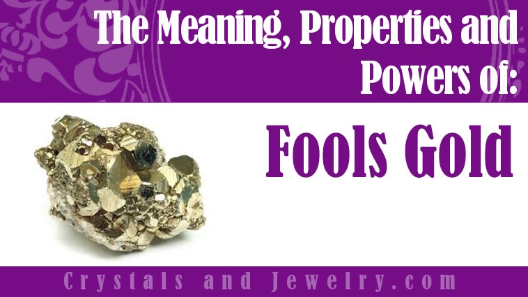 Fools Gold: Meanings, Properties and Powers