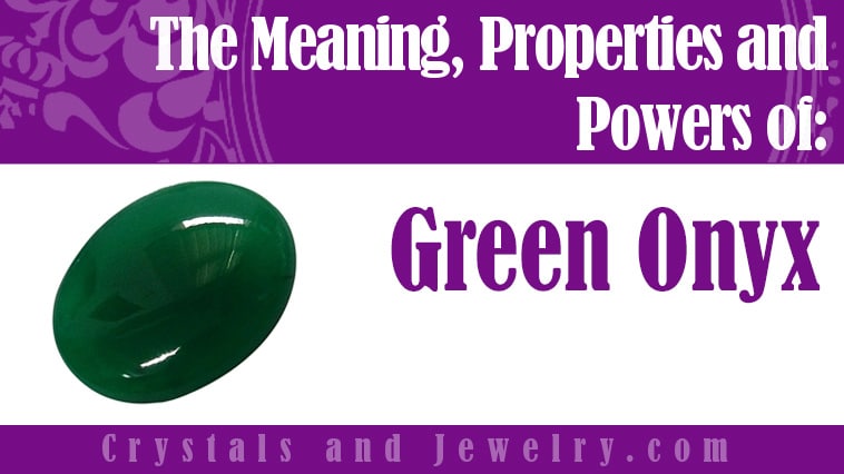 Green Onyx: Meanings, Properties and Powers