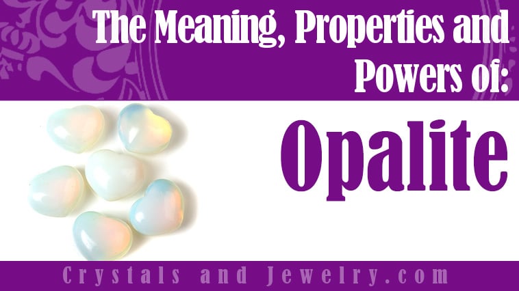 Opalite: Meanings, Properties and Powers