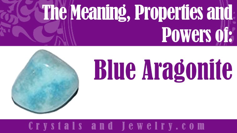 Blue Aragonite: Meanings, Properties and Powers