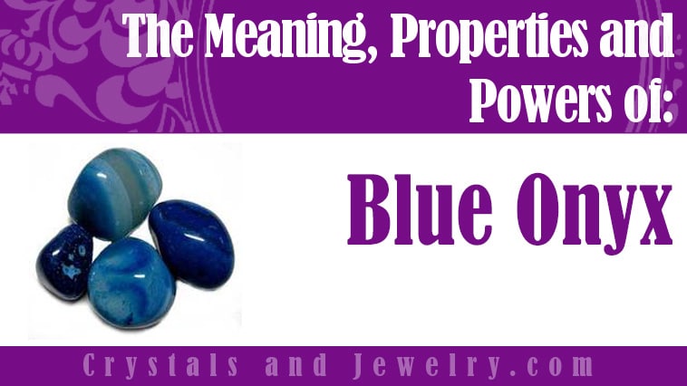 Blue Onyx: Meanings, Properties and Powers