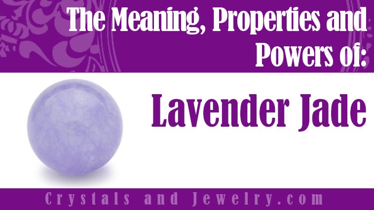 Lavender Jade: Meanings, Properties and Powers