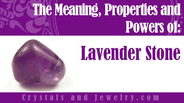 Lavender Stone: Meanings, Properties and Powers