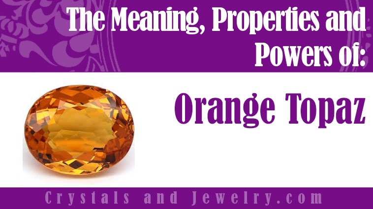 Orange Topaz: Meanings, Properties and Powers