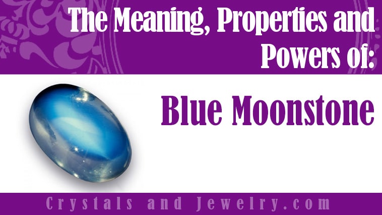 Blue Moonstone: Meanings, Properties and Powers