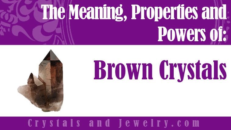 brown crystals meaning