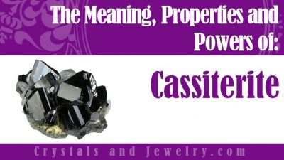 Cassiterite: Meanings, Properties and Powers - The Complete Guide