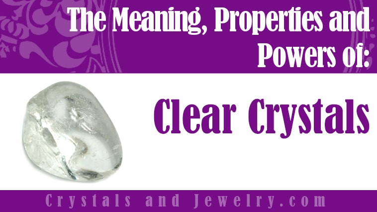 Clear Crystals: Meanings, Properties and Powers