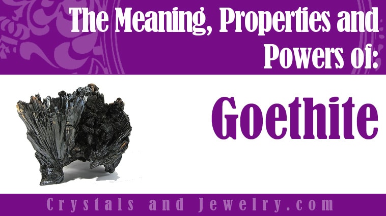 Goethite: Meanings, Properties and Powers