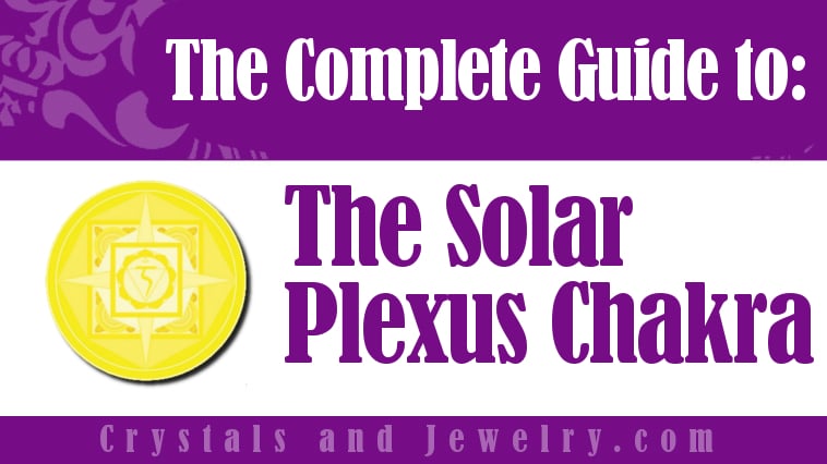 The Solar Plexus Chakra: Meanings, Properties and Powers