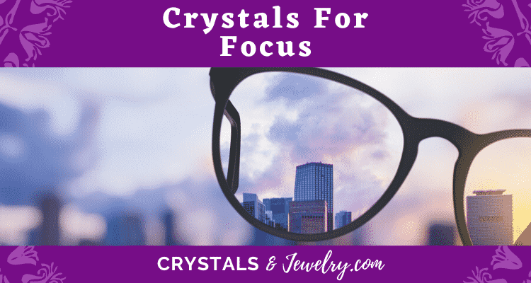 Crystals for Focus – The Complete Guide