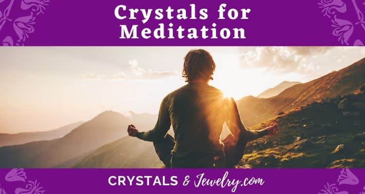 Crystals for Meditation – The Complete Guide