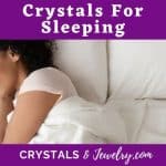 Crystals for Sleeping