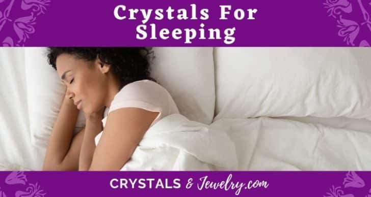 Crystals For Sleeping Meaning Properties And Powers The Guide