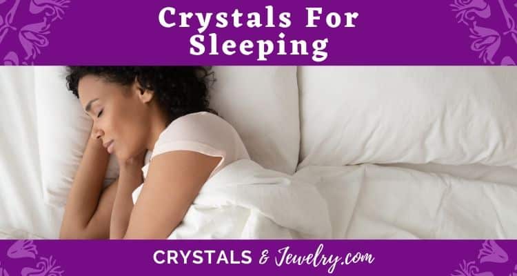 Crystals for Sleeping – The Complete Guide