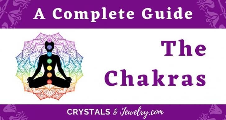 The Chakras: Meaning, Properties and Powers - The Complete Guide