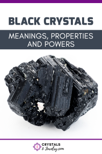 Black Crystals: Meanings, Properties and Powers - The Complete Guide