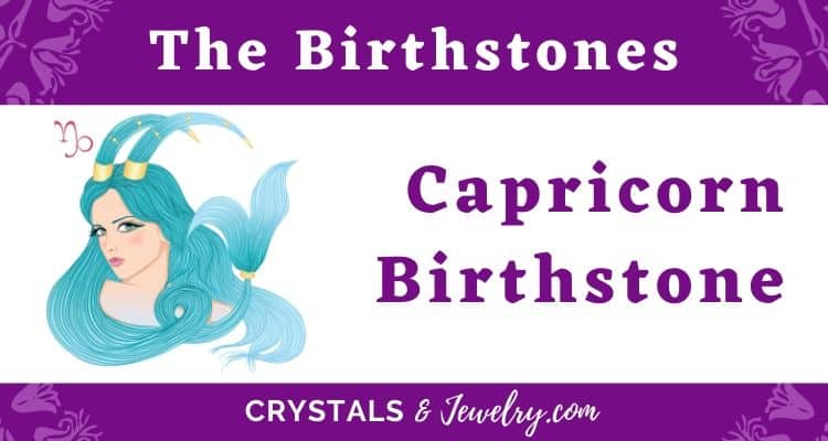 The Capricorn Birthstones – The Complete Guide