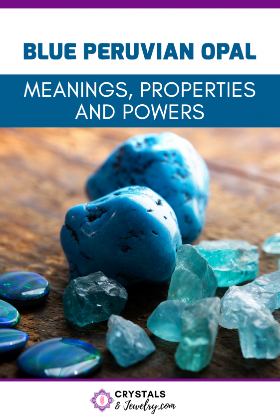 Blue Peruvian Opal Meanings Properties And Powers A Complete Guide