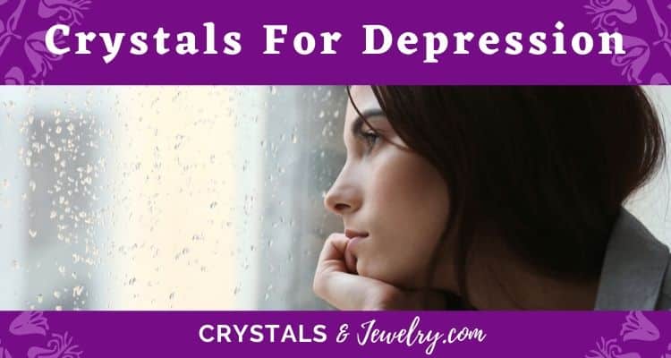 Crystals for Depression – The Complete Guide