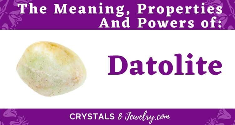 Datolite: Meanings, Properties and Powers