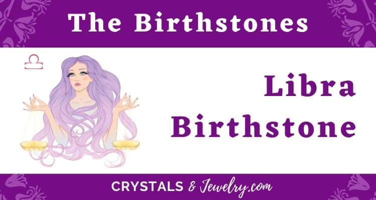The Libra Birthstone – The Complete Guide