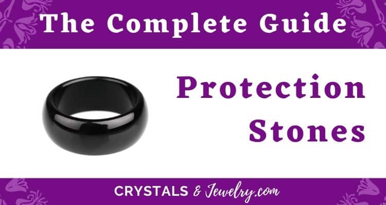 Protection Stones: Meanings, Properties and Powers