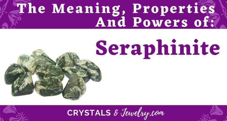 Seraphinite: Meaning, Properties and Powers