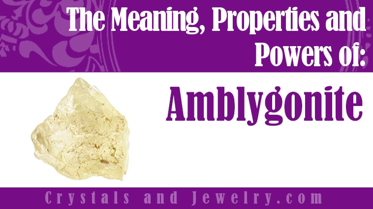Amblygonite: Meanings, Properties and Powers