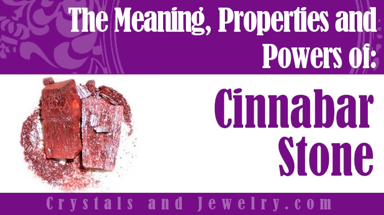 Cinnabar Stone: Meanings, Properties and Powers
