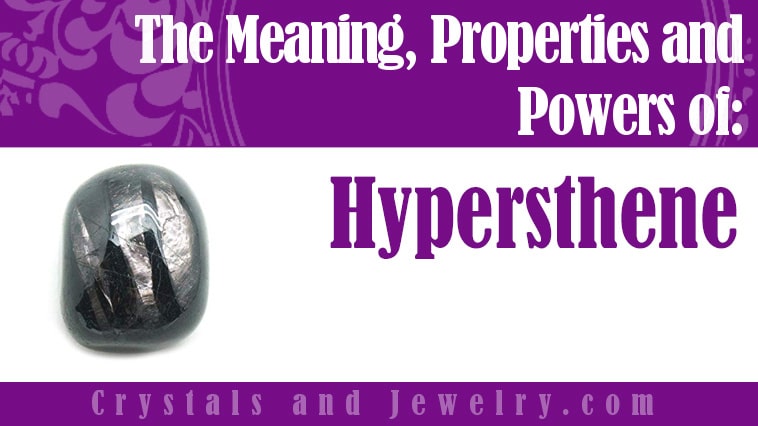 Hypersthene: Meanings, Properties and Powers