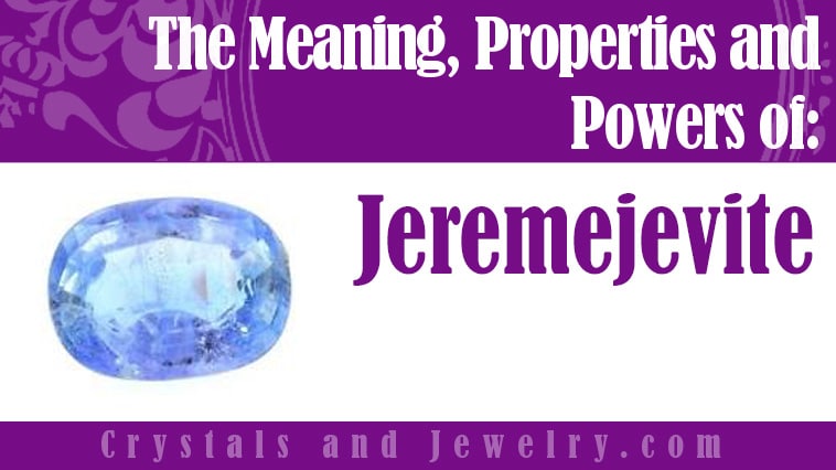 Jeremejevite: Meanings, Properties and Powers