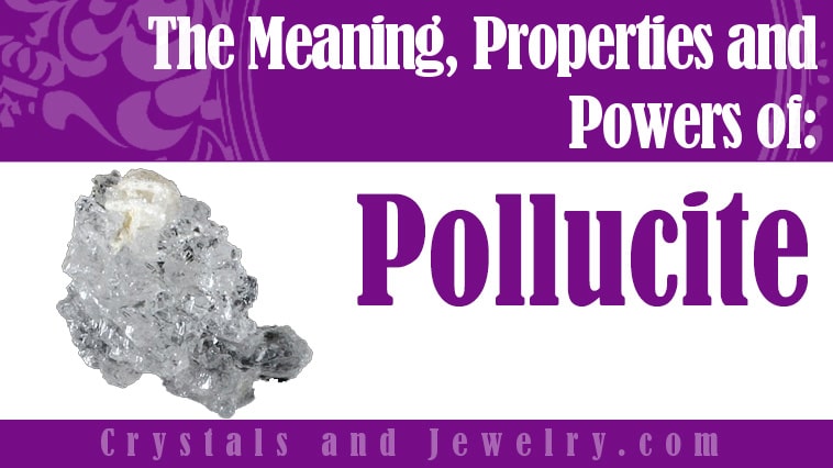 Pollucite: Meanings, Properties and Powers