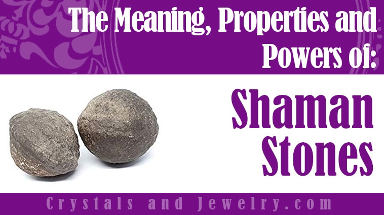 Shaman Stones: Meanings, Properties and Powers