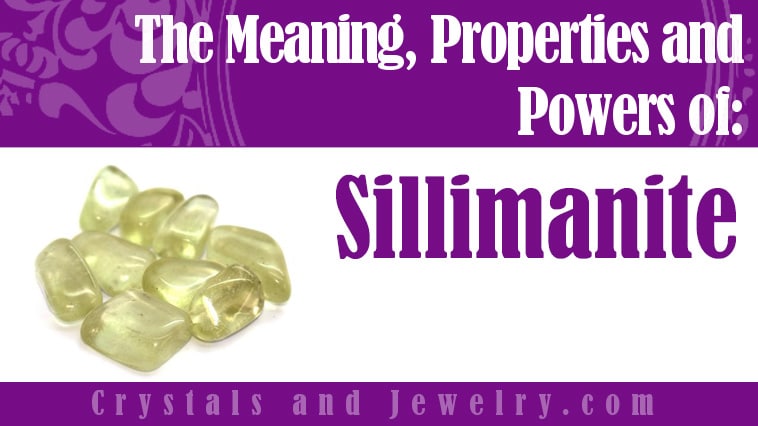 Sillimanite: Meanings, Properties and Powers