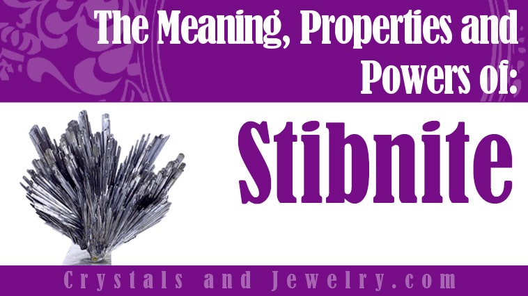Stibnite: Meanings, Properties and Powers