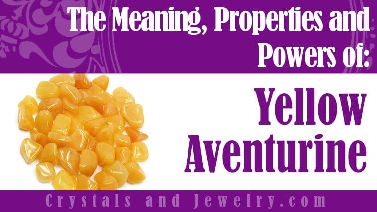 Yellow Aventurine Meanings Properties And Powers A Complete Guide