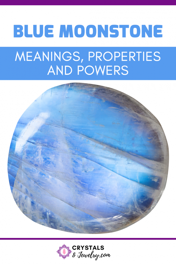 Blue Moonstone: Meanings, Properties and Powers - The Complete Guide