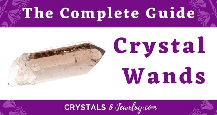 Crystal Healing Wands: The Complete Guide