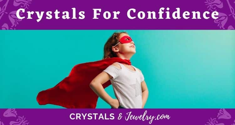 Crystals for Confidence – The Complete Guide
