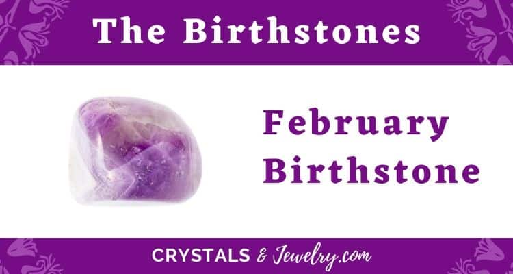 The February Birthstone – The Complete Guide