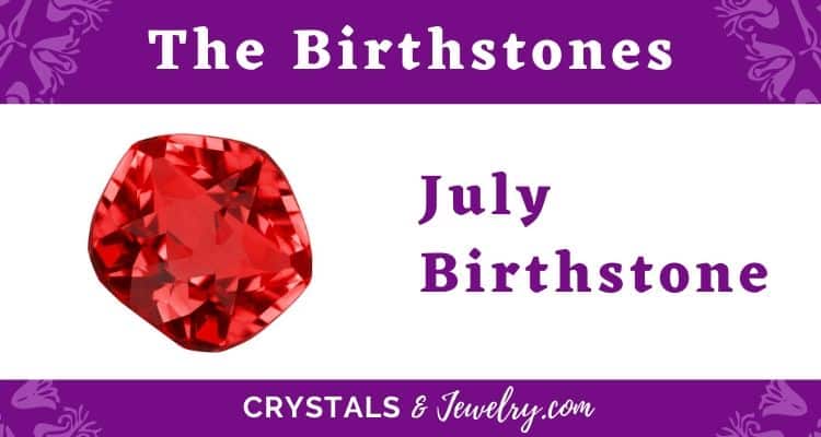 The July Birthstone – The Complete Guide