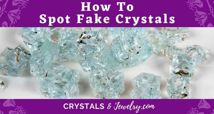 How To Spot Fake Crystals