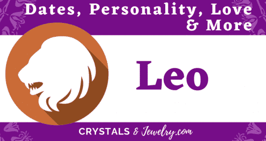 Leo Zodiac Sign: Dates, Personality, Love & More - CrystalsandJewelry.com