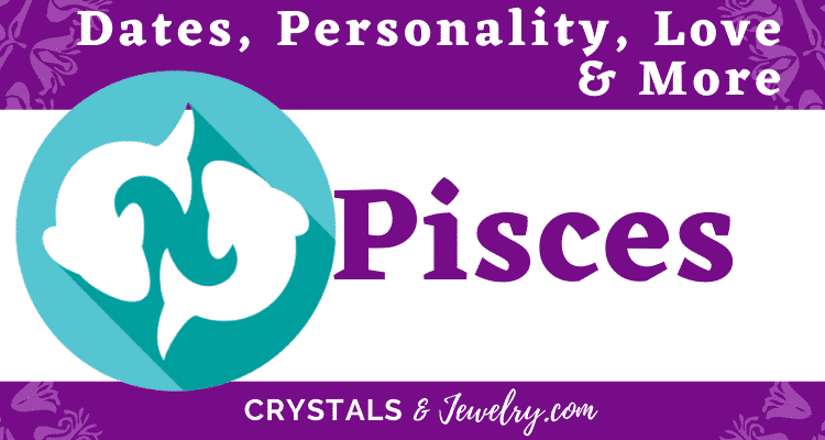 Pisces Dates, Personality, Love & More